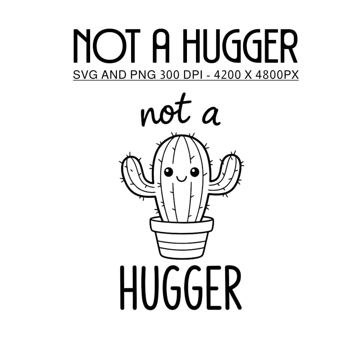 Funny Cactus 'Not a Hugger' PNG and SVG Funny Cactus 'Not a Hugger' SVG PNG Bundle - Image 1